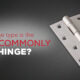 Which Hinge Type is the Most Commonly Used?
