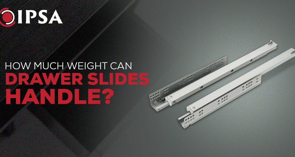 How Much Weight Can Drawer Slides Handle?