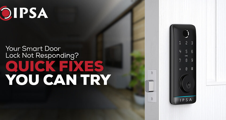 Your Smart Door Lock Not Responding? Quick Fixes You Can Try