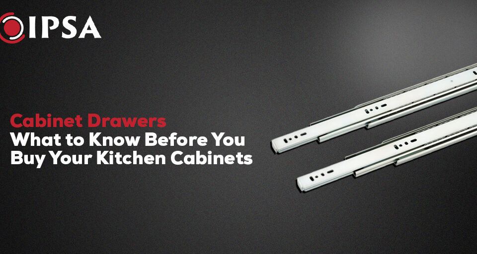 Cabinet Drawers: What to Know Before You Buy Your Kitchen Cabinets