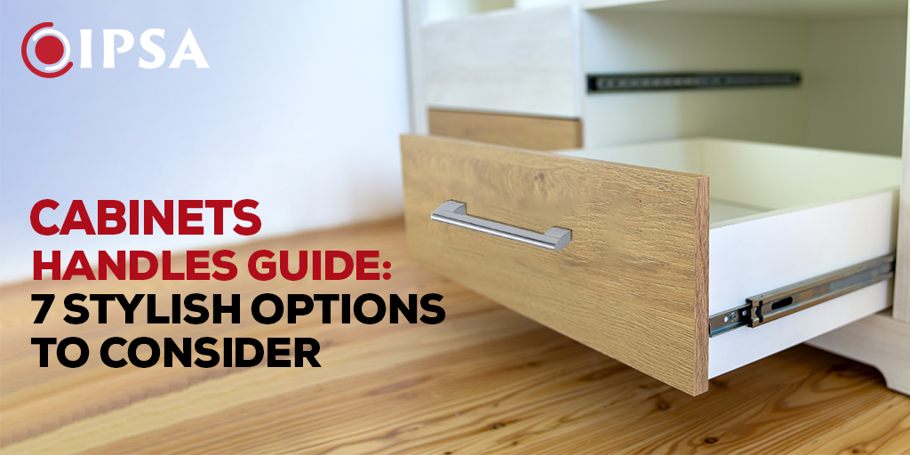 Cabinet Handles Guide: 7 Stylish Options to Consider