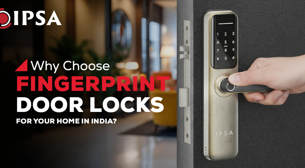 Choose Fingerprint Door Locks for Your Home?