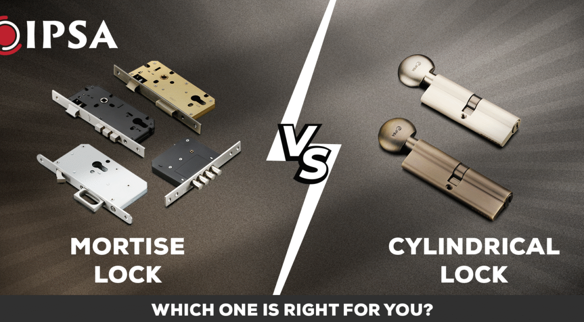 Mortise Lock vs Cylindrical Lock: Which One Is Right for You