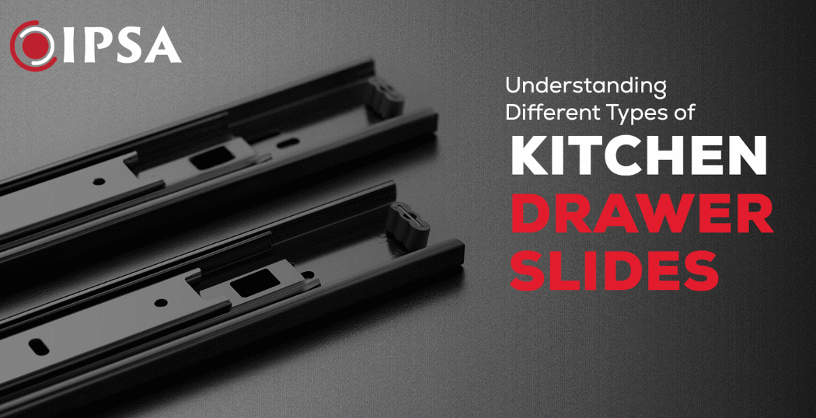 Understanding Different Types of Kitchen Drawer Slides