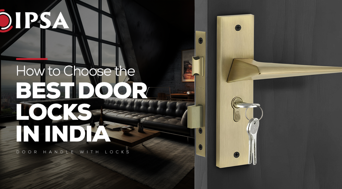 How to Choose the Best Door Locks in India