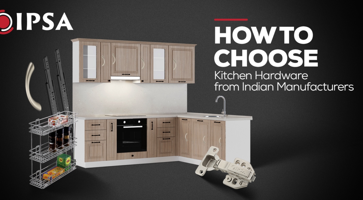 How to Choose Kitchen Hardware from Indian Manufacturers