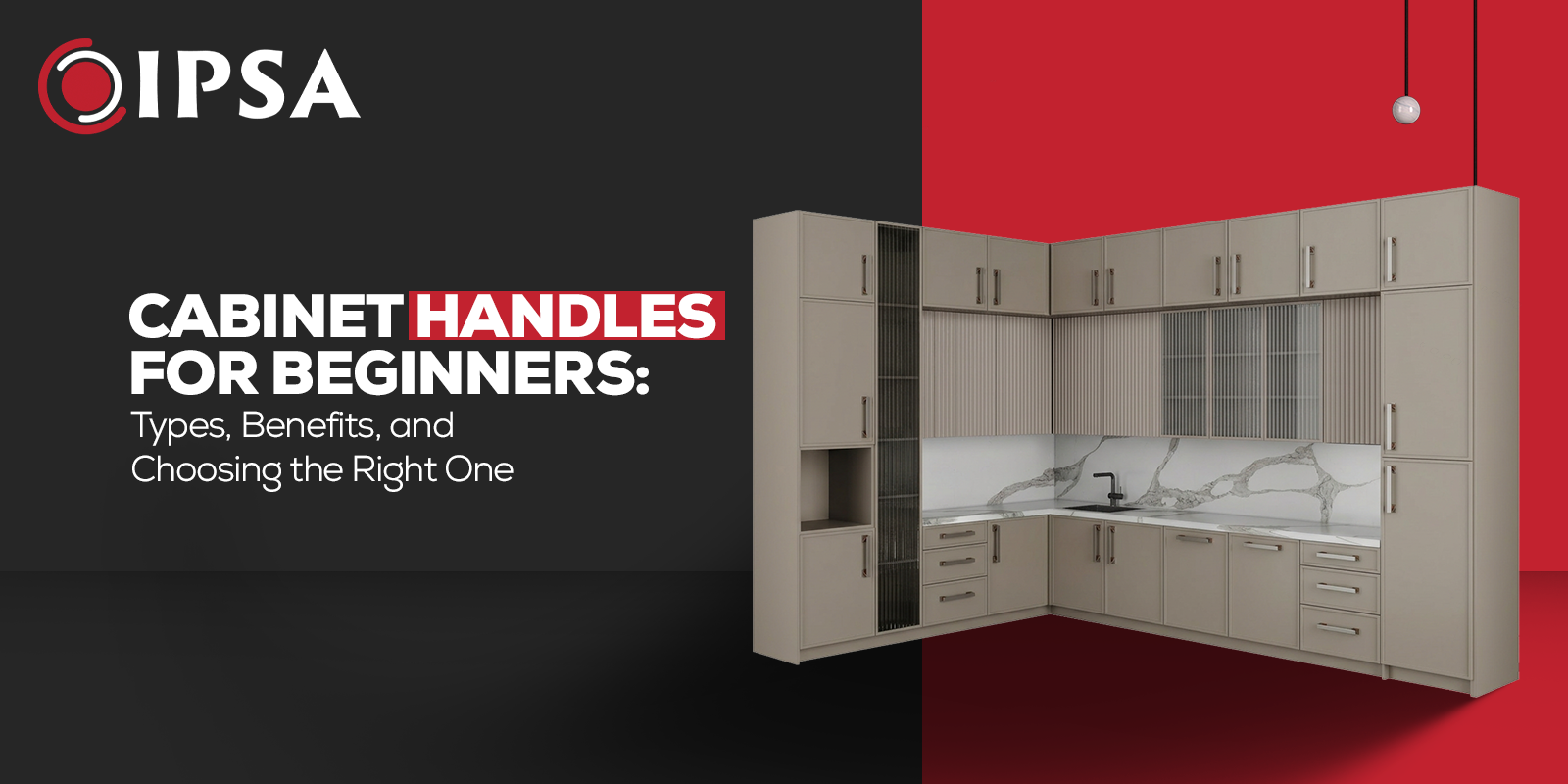 Cabinet Handles for Beginners: Types, Benefits, and Choosing the Right One