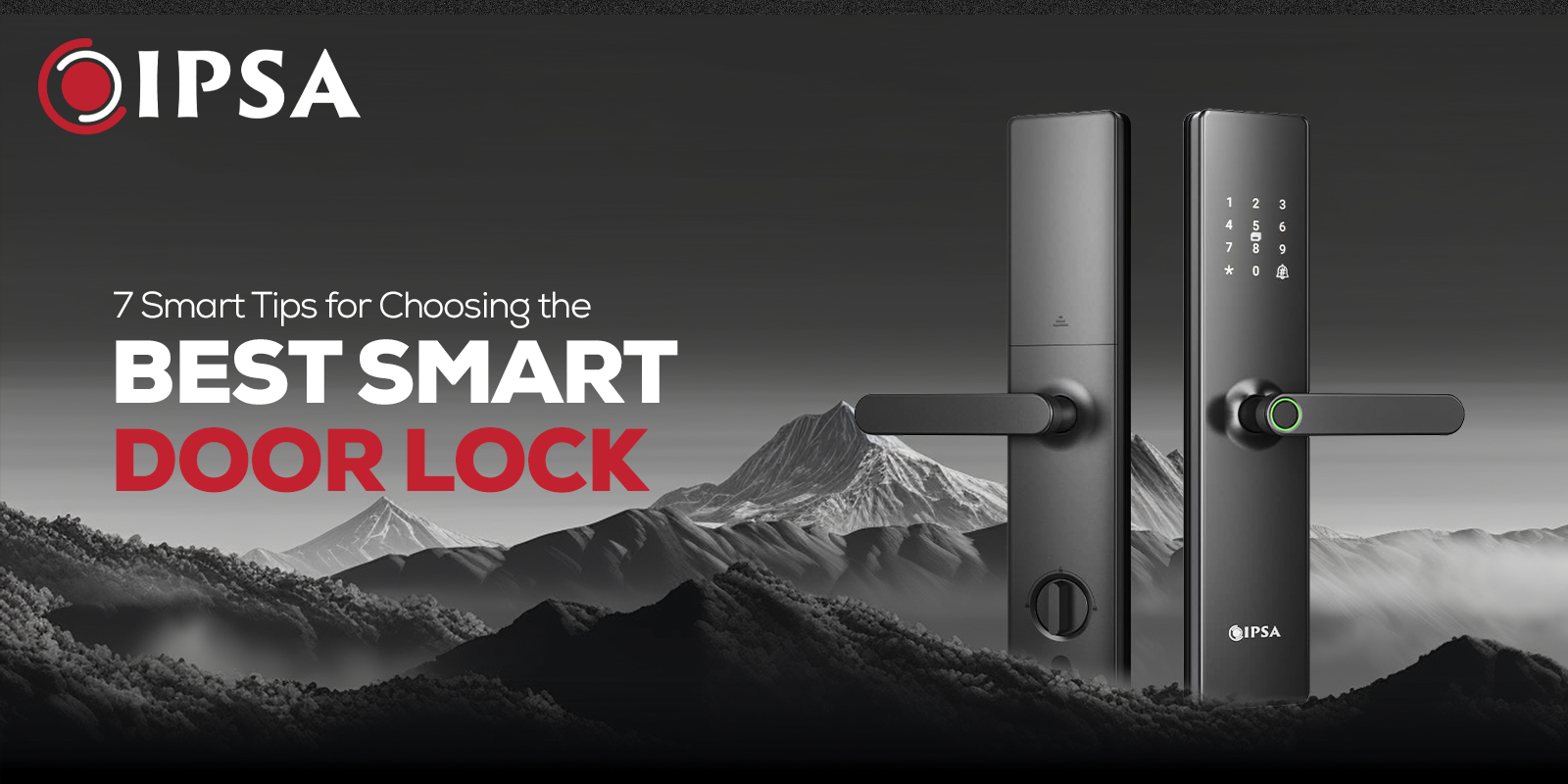 Smart Door Lock: 7 Smart Tips for Choosing the Best One
