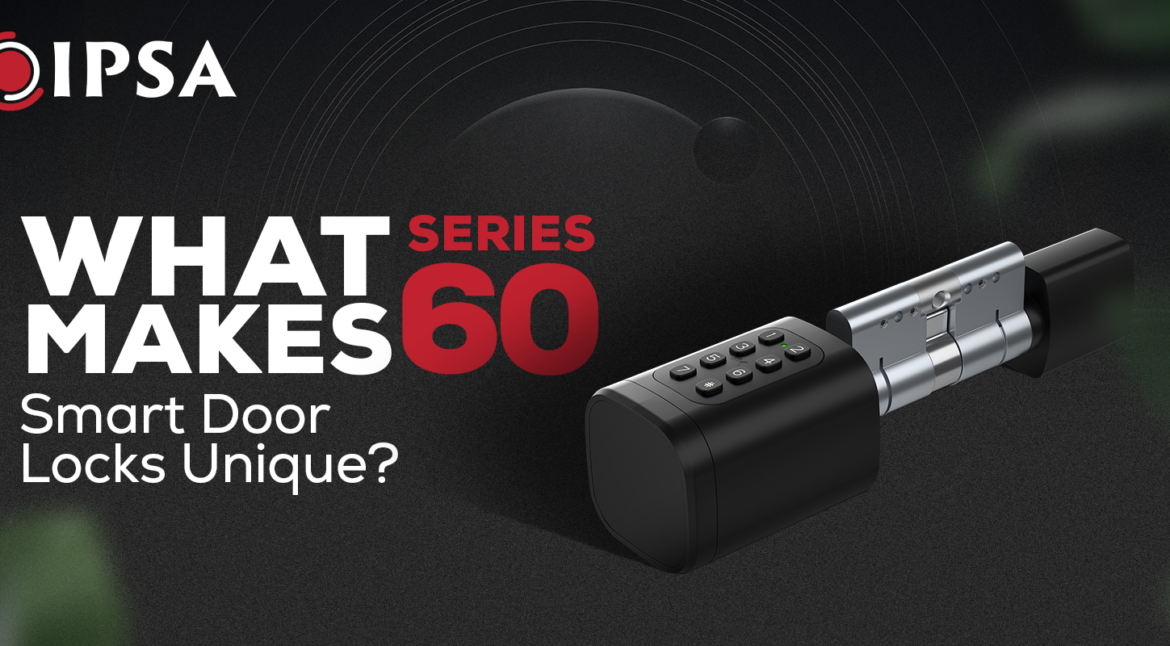 What Makes Series 60 Smart Door Locks Unique?