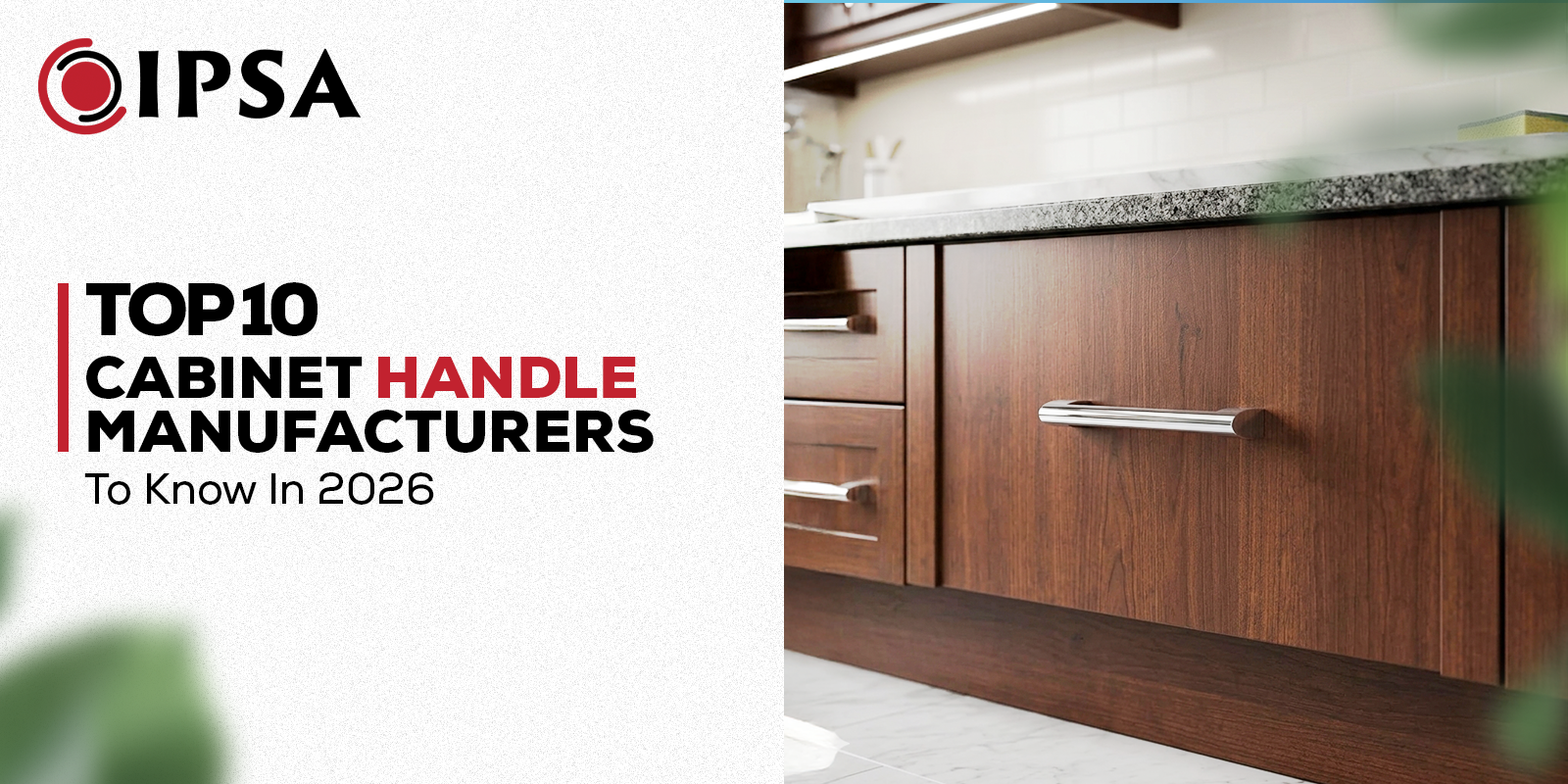 Top 10 Cabinet Handle Manufacturers To Know In 2026