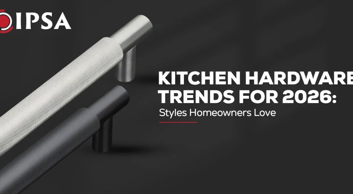 Kitchen Hardware Trends for 2026: Styles Homeowners Love