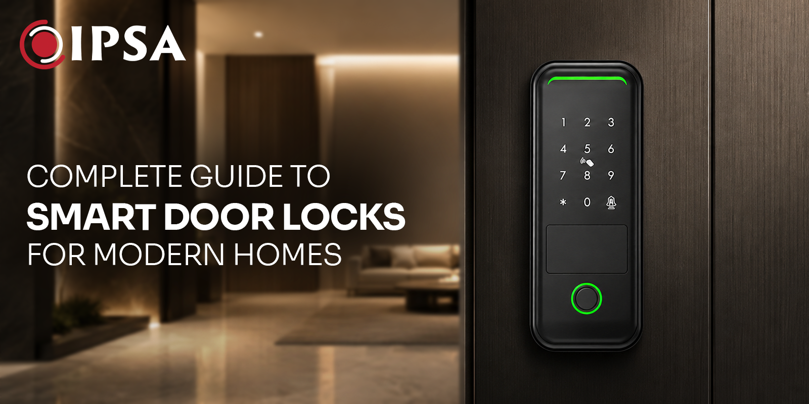 Complete Guide to Smart Door Locks for Modern Homes