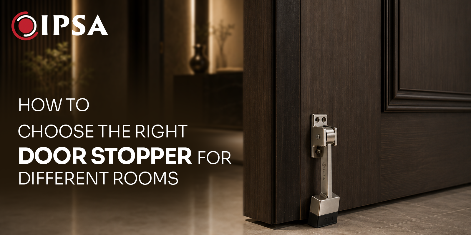How to Choose the Right Door Stopper for Different Rooms